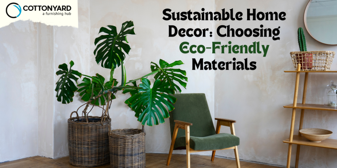 Sustainable Home Decor: Choosing Eco-Friendly Materials